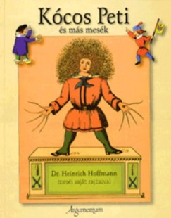 Dr. Heinrich Hoffmann - Hodosi Mria  (Szerk.) - Kcos Peti s ms mesk