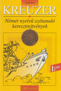 Danka Attila  (Szerk.) - Kreuzer 1. szint - Nmet nyelv sztanul keresztrejtvnyek