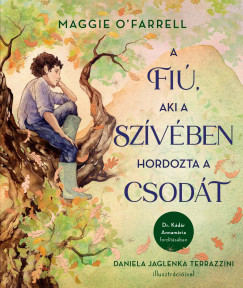 Maggie O'Farrell - A fi, aki a szvben hordozta a csodt