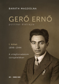 Bar�th Magdolna - Ger� Ern� politikai �letrajza I.
