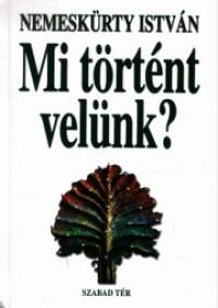 Nemeskrty Istvn - Mi trtnt velnk?