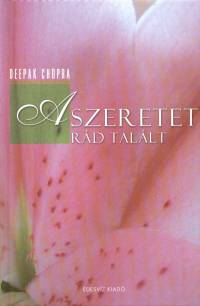 Deepak Chopra - A szeretet rd tallt
