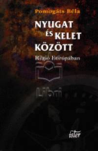 Pomogts Bla - Nyugat s Kelet kztt