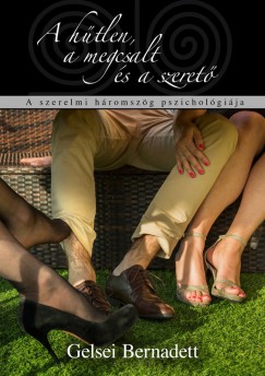 Gelsei Bernadett - A htlen, a megcsalt s a szeret