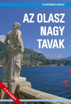 Juszt Rbert  (Szerk.) - Zldi Mihly  (Szerk.) - Az olasz nagy tavak