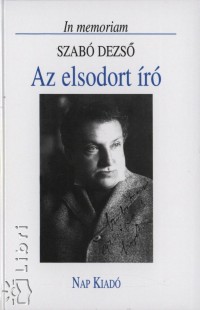 Grh Gspr  (Szerk.) - Az elsodort r - In memoriam Szab Dezs