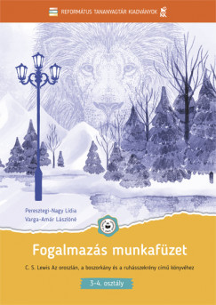 Peresztegi-Nagy Ldia - Varga-Amr Lszln - Pompor Zoltn  (Szerk.) - Fogalmazs munkafzet (Narnia 2.)