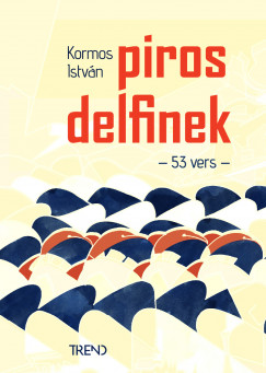 Kormos Istvn - Piros delfinek