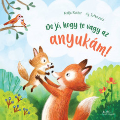Katja Reider - De j, hogy te vagy az anyukm!