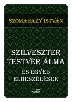 Szomahzy Istvn - Szilveszter testvr lma