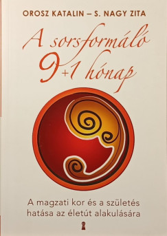Orosz Katalin - S. Nagy Zita - A sorsform�l� 9+1 h�nap