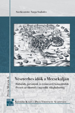 Varga Szabolcs  (szerk.) - Vszterhes idk a Mecsekaljn