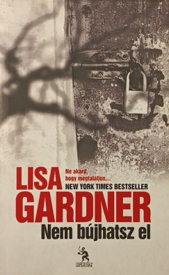 Lisa Gardner - Nem bújhatsz el