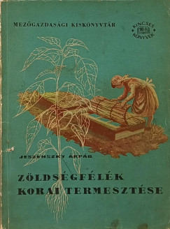 Jeszenszky rpd - Zldsgflk korai termesztse