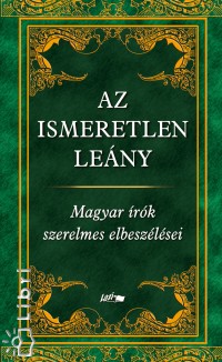 Hunyadi Csaba Zsolt  (Szerk.) - Az ismeretlen lny