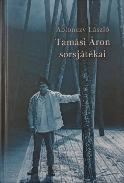 Ablonczy László - Tamási Áron sorsjátékai