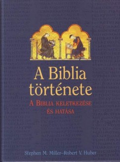 Robert Huber - Stephen Miller - A Biblia trtnete