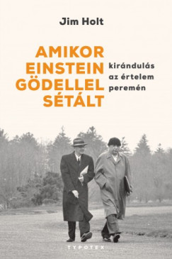 Jim Holt - Amikor Einstein Gdellel stlt - Kirnduls az rtelem peremn