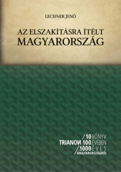 Lechner Jen - Az elszaktsra tlt Magyarorszg