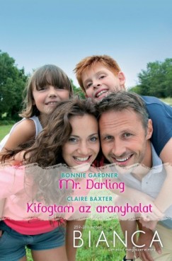 Claire Baxter - Bonnie Gardner - Bianca 259-260. (Mr. Darling, Kifogtam az aranyhalat)