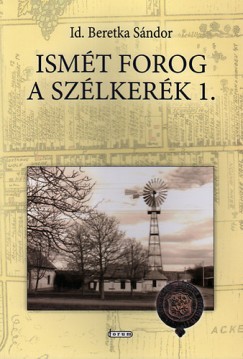 Beretka Sndor - Ismt forog a szlkerk 1. - Emlkek s feljegyzsek Fejrtelep mltjbl (1875-2000)