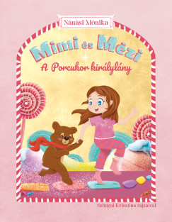 Nánási Mónika - Mimi és Mézi - A Porcukor királylány