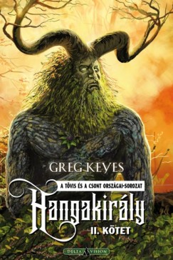 Greg Keyes - Hangakirály - II. kötet