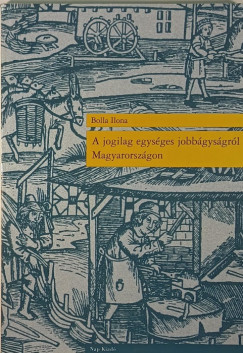 Bolla Ilona - A jogilag egysges jobbgysgrl Magyarorszgon