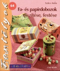 Szűcs Anita - Fa- és papírdobozok díszítése, festése