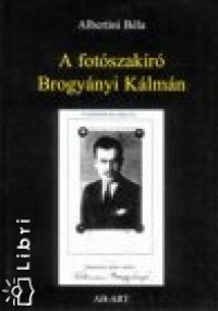 Albertini Bla - A fotszakr Brogynyi Klmn