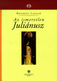 Bendefy Lszl - Az ismeretlen Julinusz