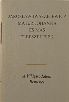 Jaroslaw Iwaszkiewicz - Máter Johanna és más elbeszélések