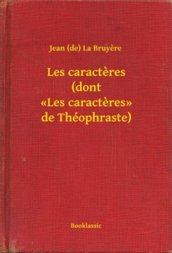Jean  La Bruyere (de) - Les caracteres (dont <<Les caracteres>> de Th�ophraste)