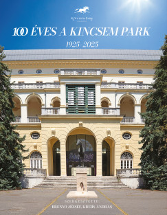 Breny Jzsef  (Szerk.) - Krebs Andrs  (Szerk.) - 100 ves a Kincsem Park