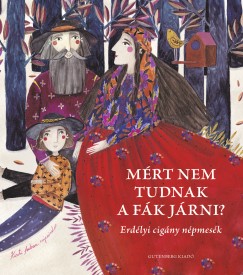 Burus Jnos Botond  (Szerk.) - Mrt nem tudnak a fk jrni?