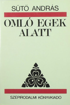Sütő András - Omló egek alatt