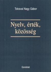 Tolcsvai Nagy Gbor - Nyelv, rtk, kzssg