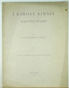 Dr. Grdonyi Albert - I. Kroly Kirly nagypecstjei