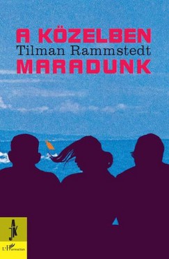 Tilman Rammstedt - A közelben maradunk