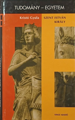Kristó Gyula - Szent István király