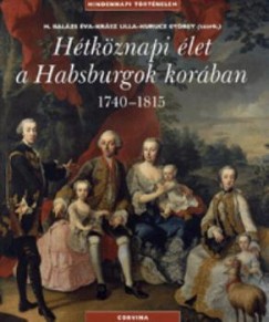 H. Balzs va - Krsz Lilla - Kurucz Gyrgy  (Szerk.) - Htkznapi let a Habsburgok korban