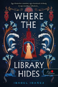 Isabel Ibanez - Where the Library Hides - A knyvtr rejteke