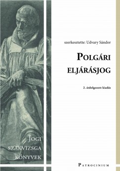 Dr. Udvary Sndor  (Szerk.) - Polgri eljrsjog - jogi szakvizsga felkszt ktet