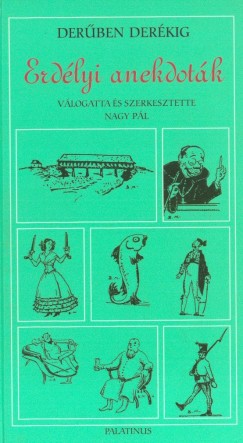 Nagy Pl  (Vl.) - Derben derkig - Erdlyi anekdotk