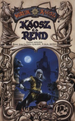 John Caldwell - Nemes Istvn  (Szerk.) - Kosz s rend - Fantasy antolgia