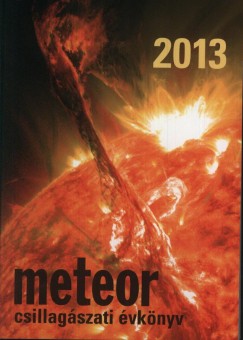 Benk Jzsef  (Szerk.) - Mizser Attila  (Szerk.) - Meteor csillagszati vknyv 2013