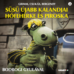 Bodrogi Gyula - Grimm, Csukás, Bergendy: Süsü újabb kalandjai - Hófehérke és Piroska - CD