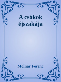 Molnr Ferenc - A cskok jszakja