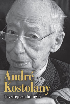 Andr Kostolany - Tzsdepszicholgia