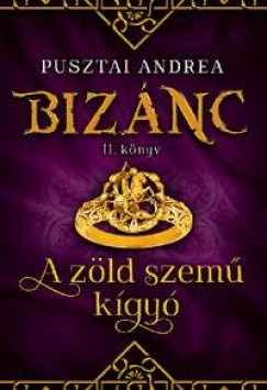 Pusztai Andrea - A zld szem kgy - Biznc II. knyv
